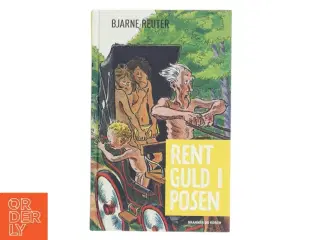 Rent guld i posen af Bjarne Reuter (Bog)