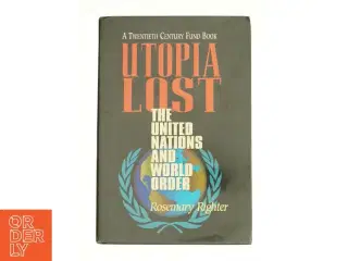 Utopia Lost : the United Nations and World Order af Rosemary Righter (Bog)