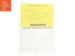 Lean innovation : hurtigt fra viden til værdi af Claus Sehested (Bog)