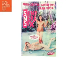 Send mere sex af Anne-Grethe Bjarup Riis (Bog)