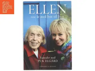 Ellen : 100 år med lyst til livet af Puk Elgård (Bog)