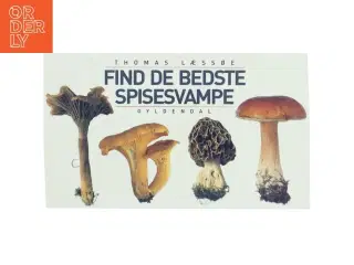 Find de bedse spisesvampe af Thomas Læssøe (Bog) fra Gyldendal