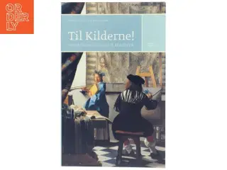 Til kilderne! : introduktion til historisk kildekritik af Sebastian Olden-Jørgensen (Bog)