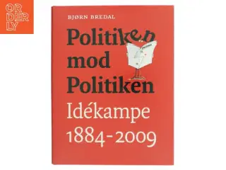 Politiken mod Politiken : idékampe 1884-2009 af Bjørn Bredal (Bog)