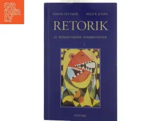 Retorik : kunsten at kommunikere overbevisende (Bog)