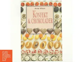 Konfekt & chokolader af Anne Wilson (Bog)