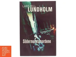 Sdermalmsmordene af Lars Bill Lundholm (Bog)