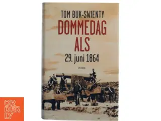 Dommedag Als : 29. juni 1864 : kampen for Danmarks eksistens af Tom Buk-Swienty (Bog)