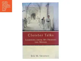 Cloister Talks, Learning from my friends the monks af Jon M Sweeney (Bog)