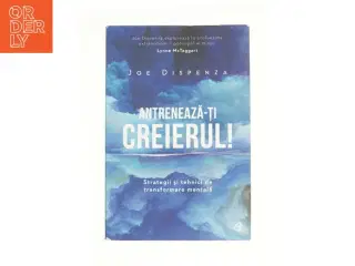 Antireneaz&#228;-ti Greierul! af Joe Dispenza