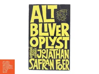 Alt bliver oplyst : en roman af Jonathan Safran Foer (Bog)