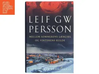 Mellem sommerens længsel og vinterens kulde af Leif G. W. Persson (Bog)