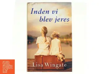 Inden vi blev jeres af Lisa Wingate (Bog)