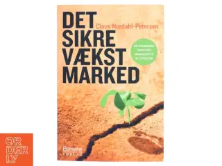 Det sikre vækstmarked : din virksomheds succes går gennem salg til det offentlige af Claus Nordahl-Petersen (Bog)