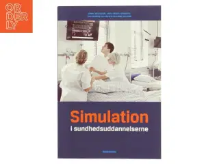 Simulation i sundhedsuddannelserne af Hanne Helleshøj (Bog)