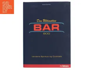 Den ultimative bar bog : verdens spiritus og cocktails af André Dominé (Bog)