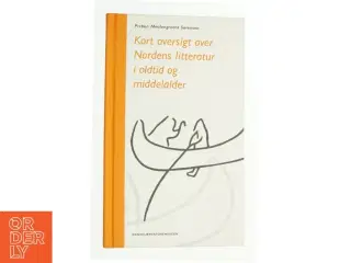 Kort oversigt over Nordens litteratur i oldtid og middelalder af Preben Meulengracht Sørensen (Bog)