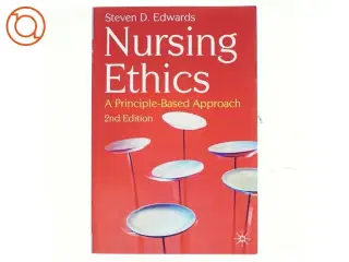 Nursing ethics : a principle-based approach af Steven D. Edwards (1957-) (Bog)
