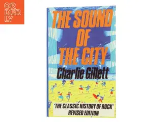 The sound of the city : the rise of rock and roll af Charlie Gillett (Bog)