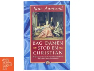 Bag damen stod en Christian af Jane Aamund (Bog)