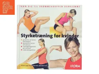 Styrketræning for kvinder : træn dig til drømmekroppen derhjemme af Karen Lyager Herve, Julian Felix, Jakob Benn m.fl. (Bog)