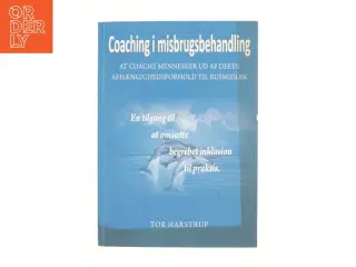 Coaching i misbrugsbehandling : at coache mennesker ud af afhængighedsforholdet til rusmidler : læremetoden coaching som værktøj t