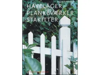 Havelåger, plankeværker, stakitter