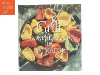 Grill: Sommermad på 100 måder af Vibeke Schrader (Bog)