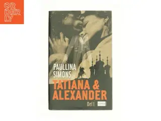 Tatiana & Alexander. Del 1 af Paullina Simons (Bog)