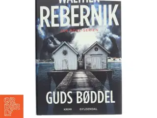 Guds bøddel : krimi af Walther Rebernik (f. 1972) (Bog)