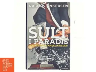 Sult i paradis : opgøret med mageligheden af Rasmus Ankersen (Bog)