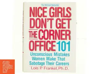 Nice Girls Don&#39;t Get the Corner Office af Lois P. Frankel (Bog)