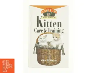 Kitten Care & Training af Shojai, Amy D. (Bog)