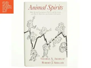 Animal spirits : how human psychology drives the economy, and why it matters for global capitalism (Bog)