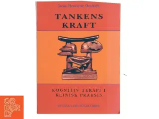 Tankens kraft : kognitiv terapi i klinisk praksis af Irene Henriette Oestrich (Bog)