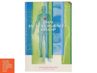 Din intelligente krop : en naturlig forståelse af sygdom af Susanne Billander (Bog)