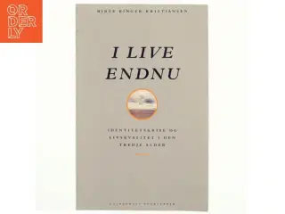 I live - endnu : identitetskrise og livskvalitet i den tredje alder af Birte Binger Kristiansen (Bog)