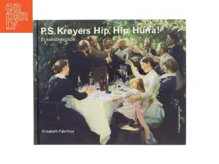 P. S. Krøyers Hip, hip, hurra! : et kunstnergilde af Elisabeth Fabritius (Bog)