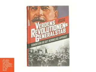 Verdensrevolutionens generalstab : Komintern og det hemmelige apparat af Niels Erik Rosenfeldt (Bog)