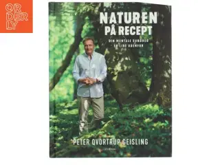 Naturen på recept : din mentale sundhed er lige udenfor af Peter Qvortrup Geisling (Bog)