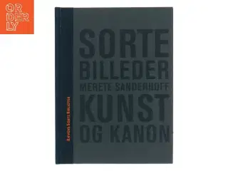 Sorte Billeder - Kunst og Kanon af Merete Sanderhoff (Bog)