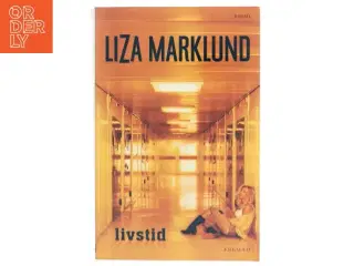 Livstid : krimi af Liza Marklund (Bog)