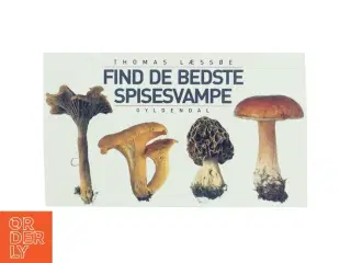 Find de bedse spisesvampe af Thomas Læssøe (Bog) fra Gyldendal