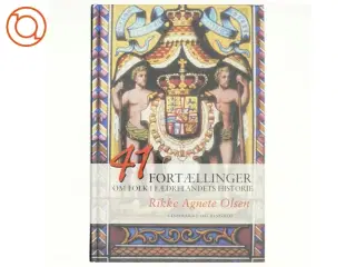 41 fortællinger om folk i fædrelandets historie af Rikke Agnete Olsen (f. 1939) (Bog)