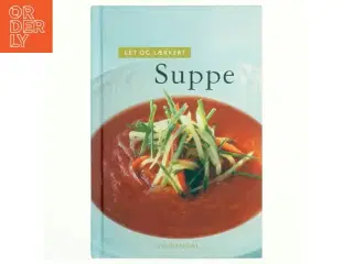 Let og lækkert suppe af Morten Bech Køster (Bog)