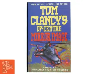 Tom Clancy&#39;s Op-Centre: Mirror Image af Tom Clancy (Bog) fra HarperCollins