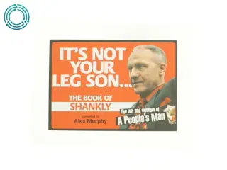 It's Not Your Leg Son: the Book of Shankly by Alex Murphy Paperback | Indigo Chapters af Alex Murphy (Bog)
