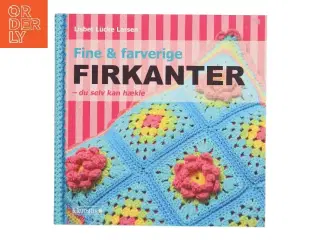 Fine & farverige firkanter - du selv kan hækle af Lisbet Lücke Larsen (Bog)