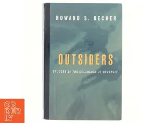 Outsiders : studies in the sociology of deviance af Howard S. Becker (Bog)