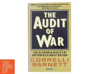 The audit of war : the illusion & reality of Britain as a great nation af Correlli Barnett (Bog)